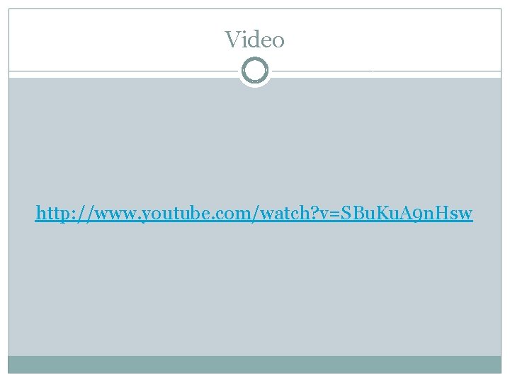 Video http: //www. youtube. com/watch? v=SBu. Ku. A 9 n. Hsw 
