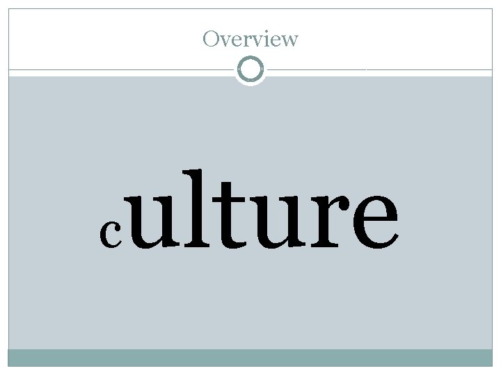 Overview c ulture 