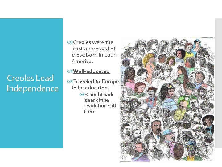  Creoles were the least oppressed of those born in Latin America. Creoles Lead