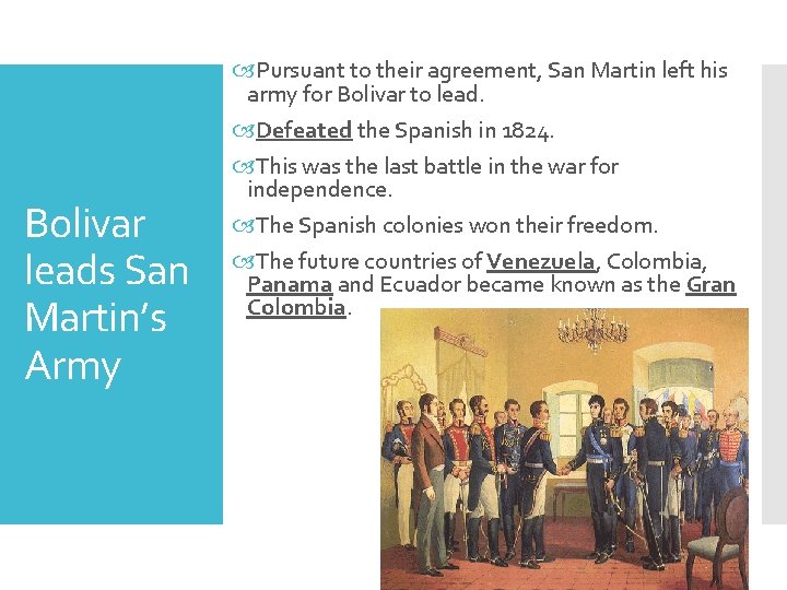 Bolivar leads San Martin’s Army Pursuant to their agreement, San Martin left his army
