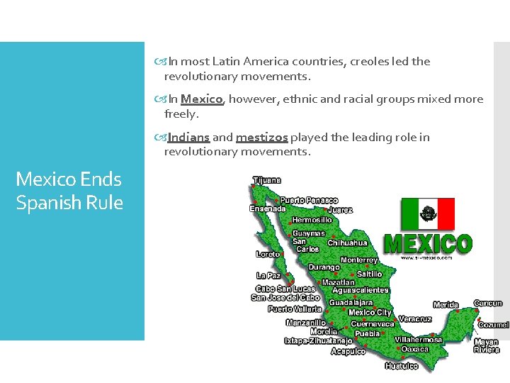  In most Latin America countries, creoles led the revolutionary movements. In Mexico, however,