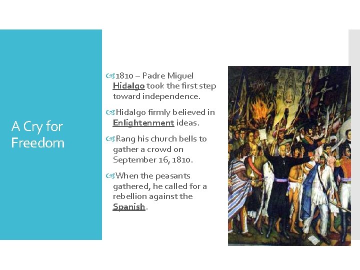  1810 – Padre Miguel Hidalgo took the first step toward independence. A Cry