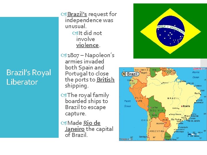  Brazil’s request for independence was unusual. It did not involve violence. Brazil’s Royal