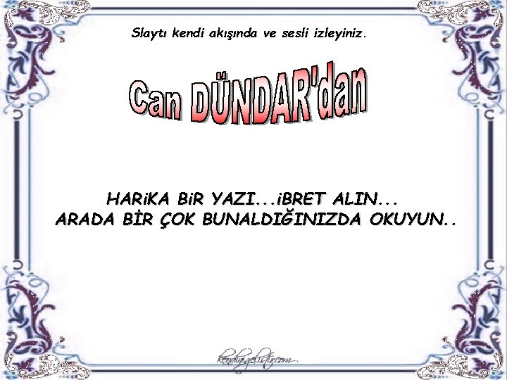 Slaytı kendi akışında ve sesli izleyiniz. HARi. KA Bi. R YAZI. . . i.