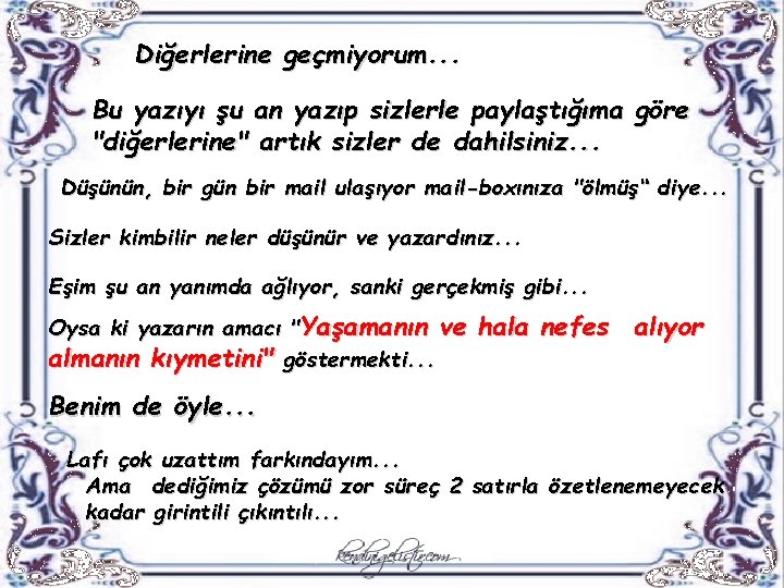 Diğerlerine geçmiyorum. . . Bu yazıyı şu an yazıp sizlerle paylaştığıma göre "diğerlerine" artık