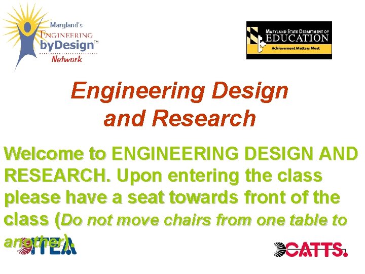 Engineering Design and Research Welcome to ENGINEERING DESIGN AND RESEARCH. Upon entering the class