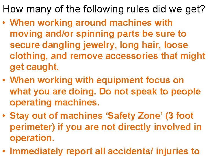 How many of the following rules did we get? • When working around machines