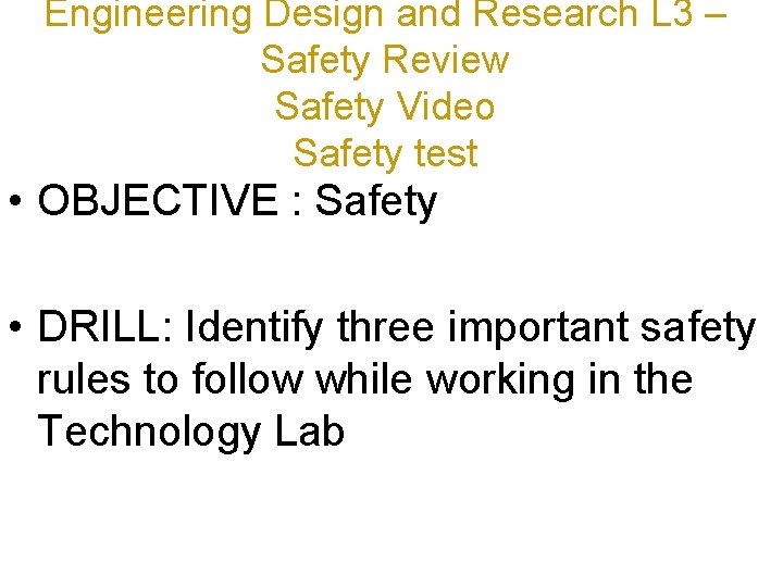 Engineering Design and Research L 3 – Safety Review Safety Video Safety test •