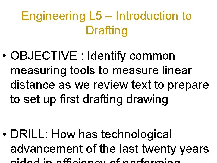 Engineering L 5 – Introduction to Drafting • OBJECTIVE : Identify common measuring tools