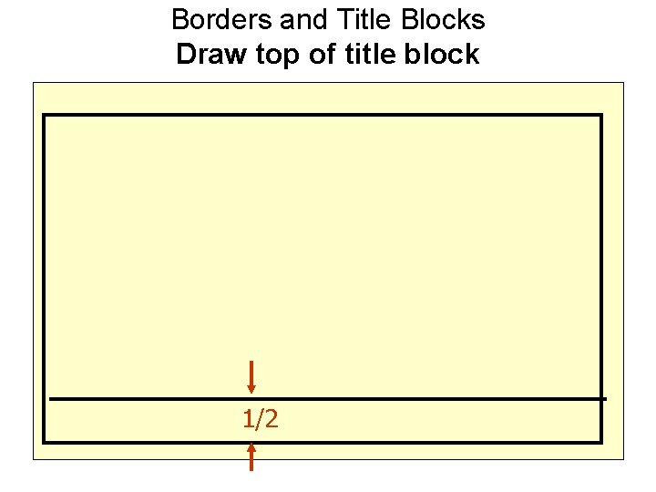 Borders and Title Blocks Draw top of title block 1/2 