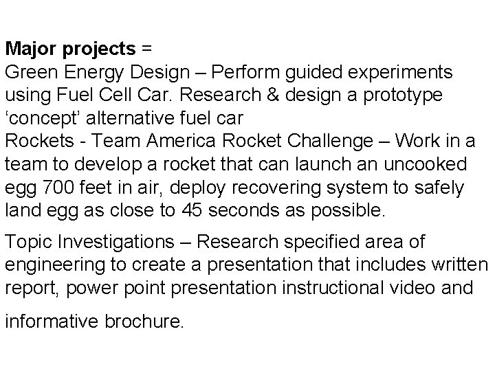 Major projects = Green Energy Design – Perform guided experiments using Fuel Cell Car.