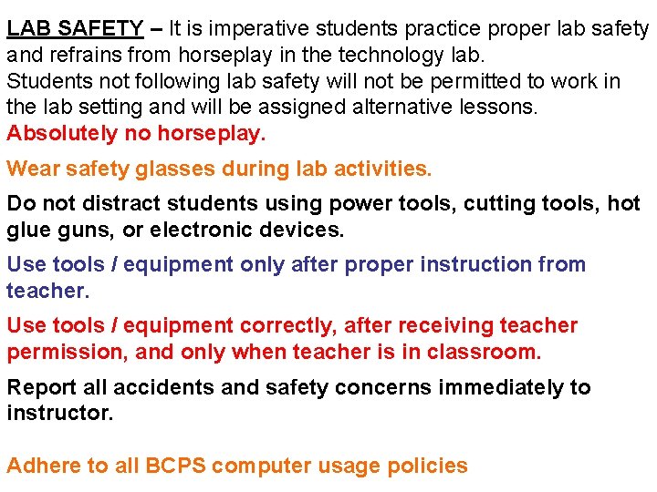 LAB SAFETY – It is imperative students practice proper lab safety and refrains from