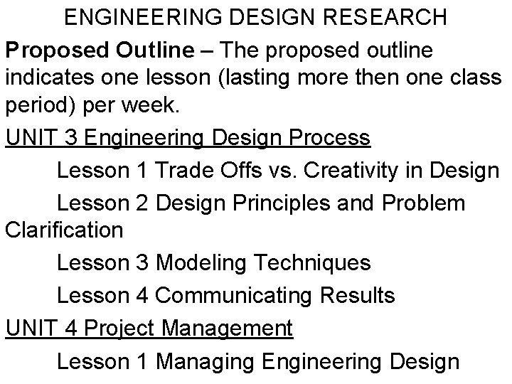 ENGINEERING DESIGN RESEARCH Proposed Outline – The proposed outline indicates one lesson (lasting more