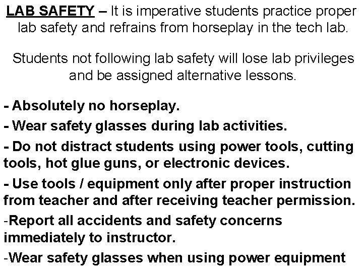 LAB SAFETY – It is imperative students practice proper lab safety and refrains from