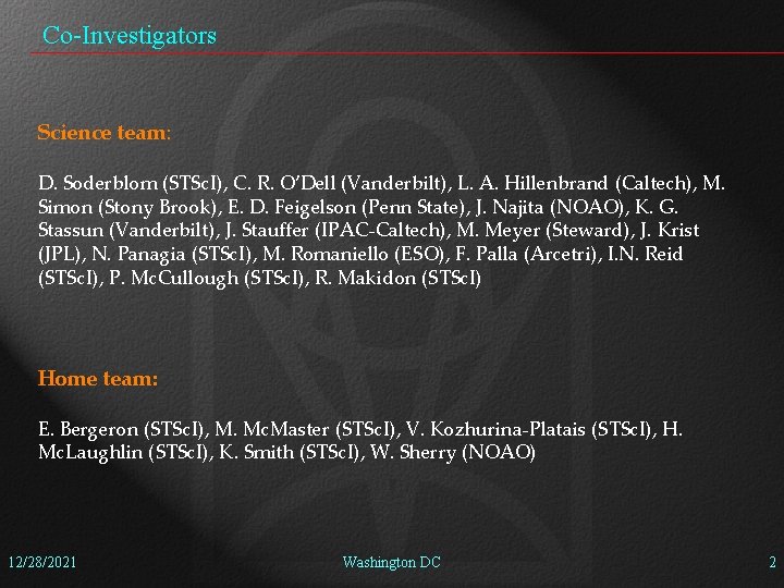 Co-Investigators Science team: D. Soderblom (STSc. I), C. R. O’Dell (Vanderbilt), L. A. Hillenbrand