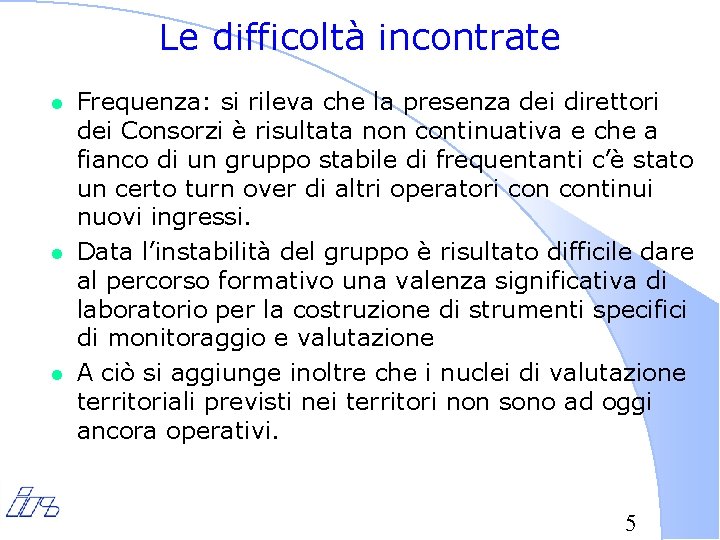 Le difficoltà incontrate l l l Frequenza: si rileva che la presenza dei direttori