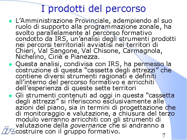 I prodotti del percorso l l l L’Amministrazione Provinciale, adempiendo al suo ruolo di
