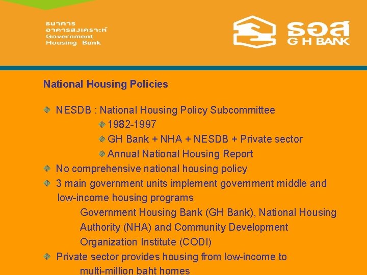 National Housing Policies NESDB : National Housing Policy Subcommittee 1982 -1997 GH Bank +