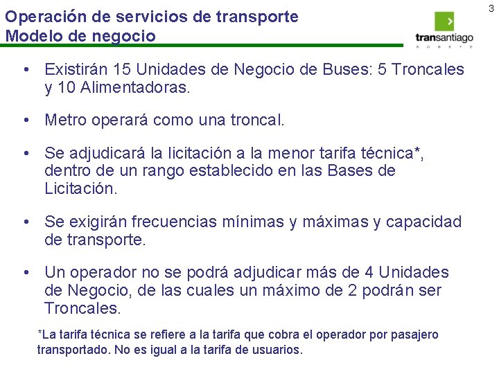 Operación de servicios de transporte Modelo de negocio • Existirán 15 Unidades de Negocio