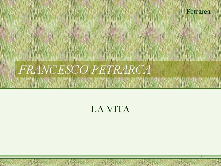 Petrarca FRANCESCO PETRARCA LA VITA 1 