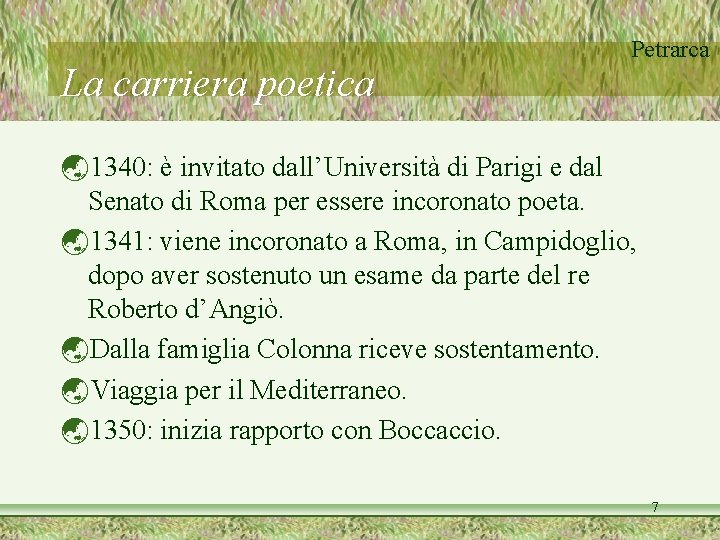 La carriera poetica Petrarca 1340: è invitato dall’Università di Parigi e dal Senato di