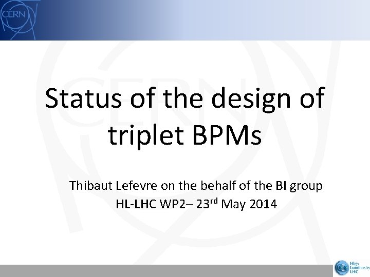 Status of the design of triplet BPMs Thibaut Lefevre on the behalf of the