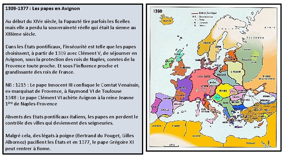 1309 -1377 : Les papes en Avignon Au début du XIVe siècle, la Papauté