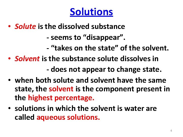 Solutions • Solute is the dissolved substance - seems to “disappear”. - “takes on