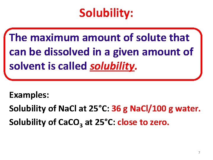 Solubility: The maximum amount of solute that can be dissolved in a given amount