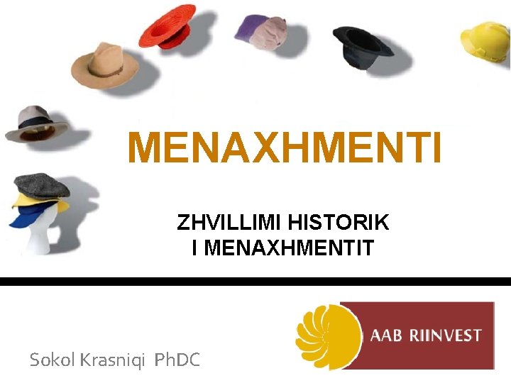 MENAXHMENTI ZHVILLIMI HISTORIK I MENAXHMENTIT Sokol Krasniqi Ph. DC 
