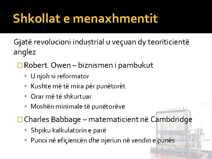 Shkollat e menaxhmentit Gjatë revolucioni industrial u veçuan dy teoriticientë anglez � Robert Owen