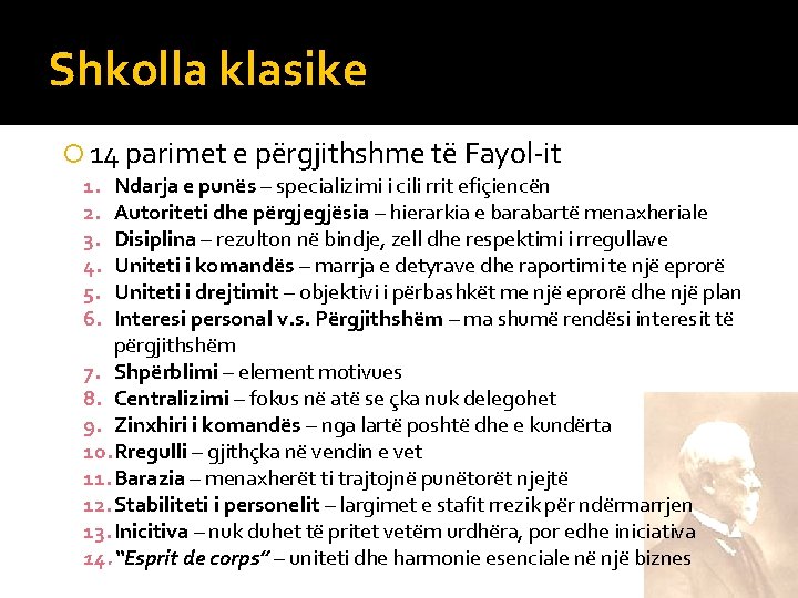 Shkolla klasike 14 parimet e përgjithshme të Fayol-it 1. 2. 3. 4. 5. 6.