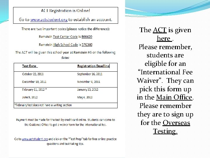 The ACT is given here. Please remember, students are eligible for an “International Fee The ACT is given here. Please remember, students are eligible for an “International Fee