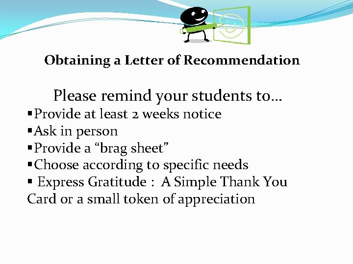 Obtaining a Letter of Recommendation Please remind your students to… §Provide at least 2 Obtaining a Letter of Recommendation Please remind your students to… §Provide at least 2