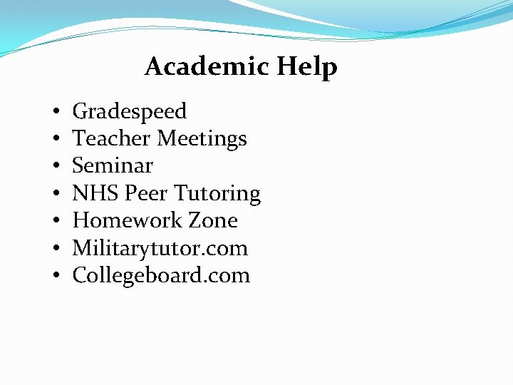 Academic Help • • Gradespeed Teacher Meetings Seminar NHS Peer Tutoring Homework Zone Militarytutor. Academic Help • • Gradespeed Teacher Meetings Seminar NHS Peer Tutoring Homework Zone Militarytutor.