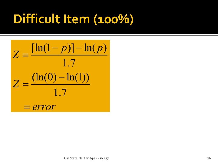 Difficult Item (100%) Cal State Northridge - Psy 427 26 