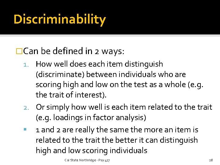 Discriminability �Can be defined in 2 ways: 1. How well does each item distinguish