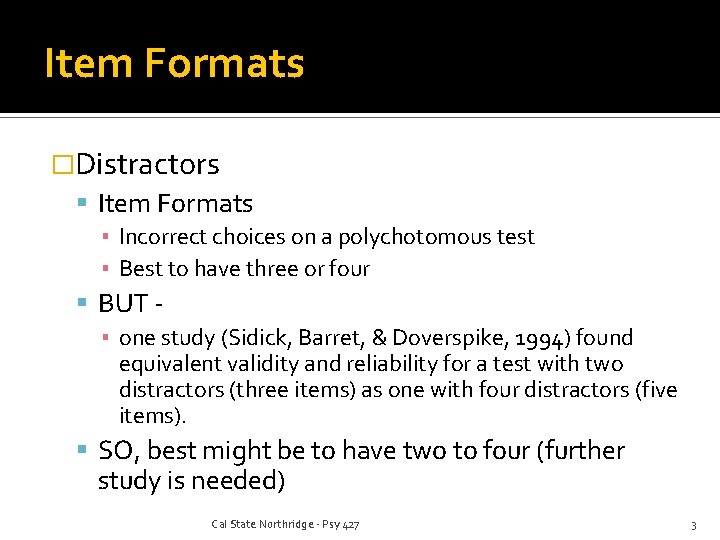 Item Formats �Distractors Item Formats ▪ Incorrect choices on a polychotomous test ▪ Best