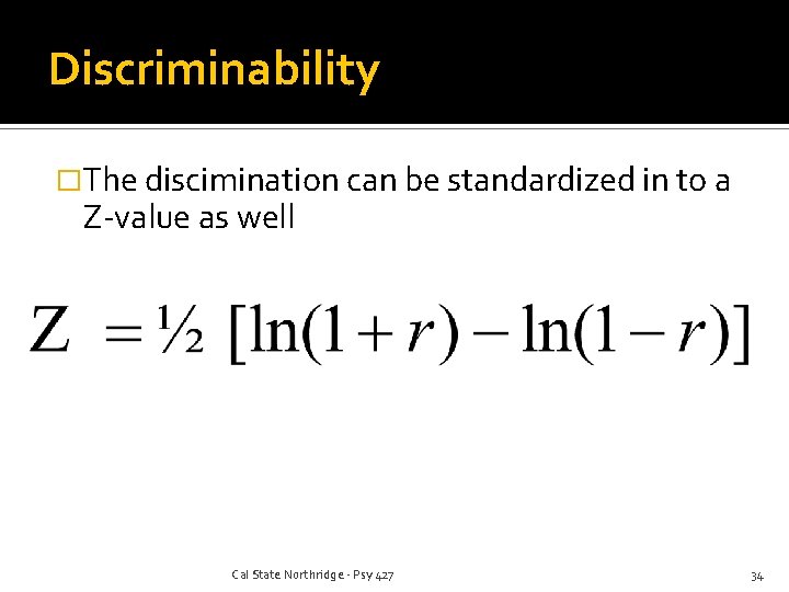 Discriminability �The discimination can be standardized in to a Z-value as well Cal State