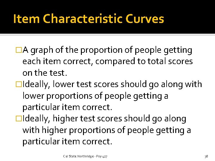 Item Characteristic Curves �A graph of the proportion of people getting each item correct,