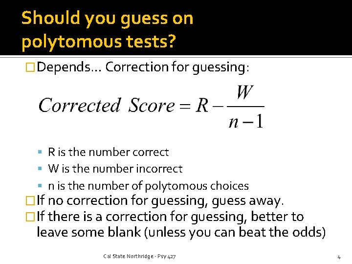 Should you guess on polytomous tests? �Depends… Correction for guessing: R is the number