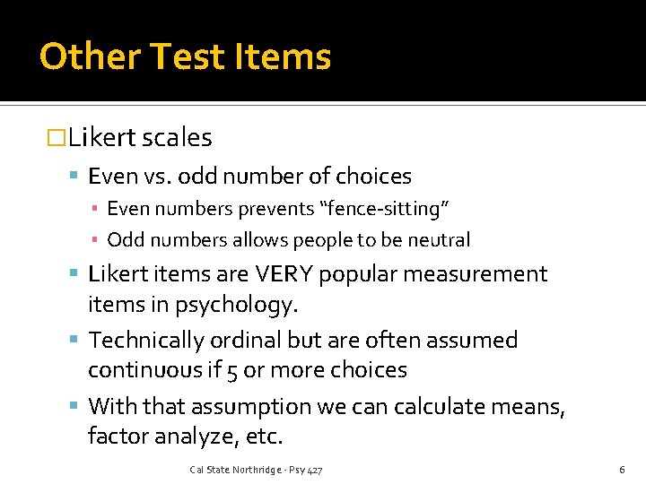 Other Test Items �Likert scales Even vs. odd number of choices ▪ Even numbers