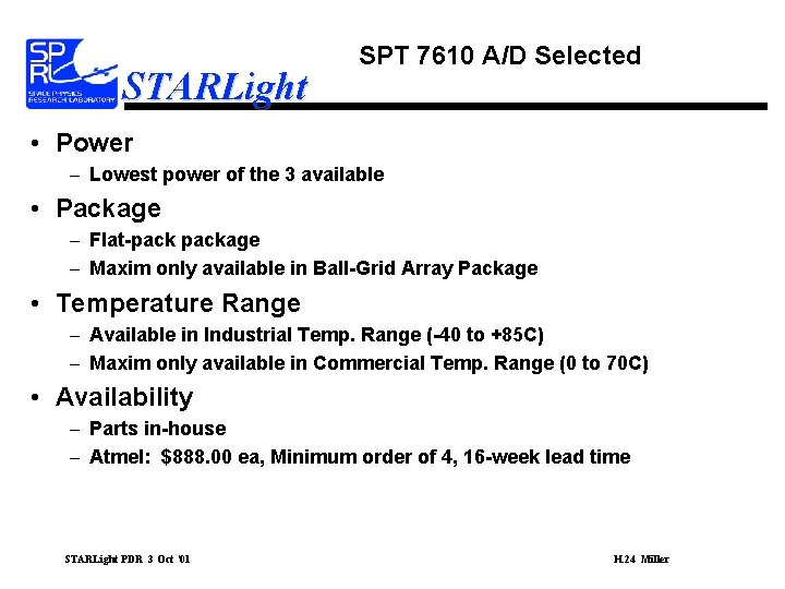 STARLight SPT 7610 A/D Selected • Power – Lowest power of the 3 available