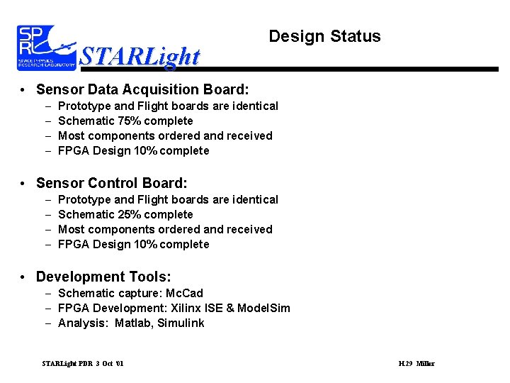 STARLight Design Status • Sensor Data Acquisition Board: – – Prototype and Flight boards