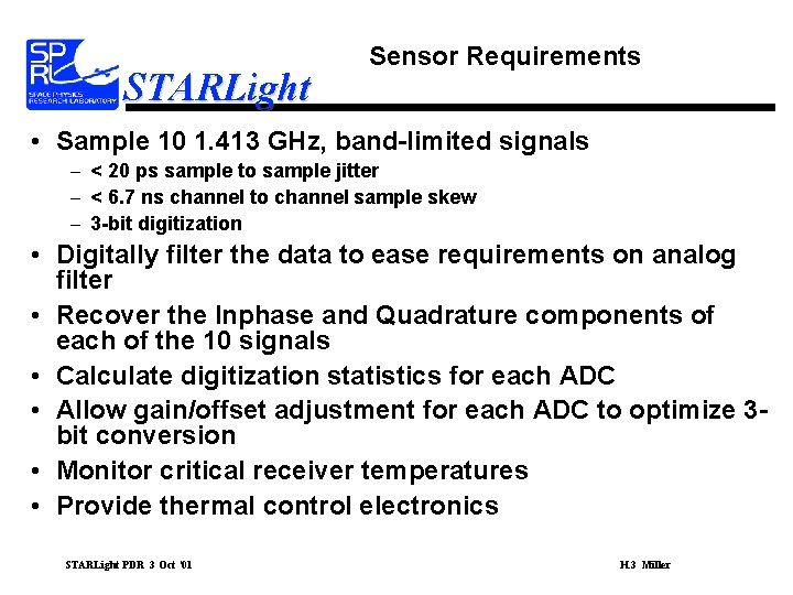 STARLight Sensor Requirements • Sample 10 1. 413 GHz, band-limited signals – < 20