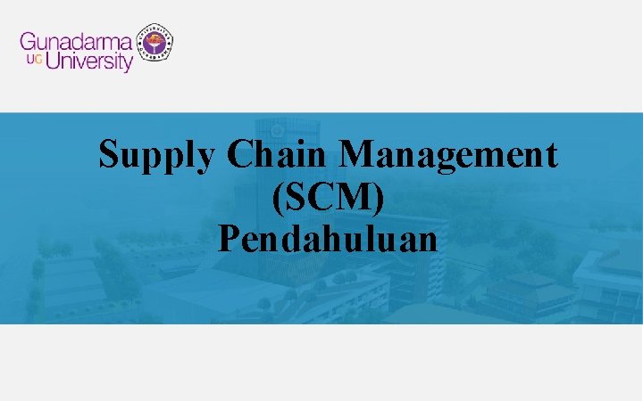 Supply Chain Management (SCM) Pendahuluan 