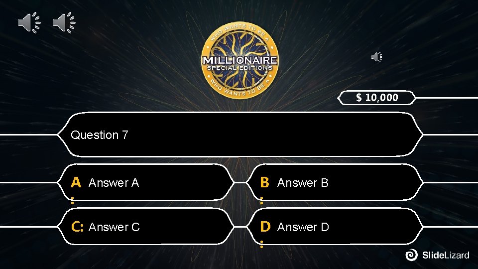 $ 10, 000 Question 7 A Answer A : B Answer B : C: