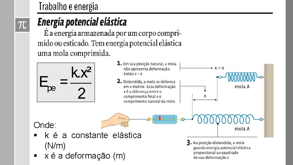 Onde: § k é a constante elástica (N/m) § x é a deformação (m) Onde: § k é a constante elástica (N/m) § x é a deformação (m)