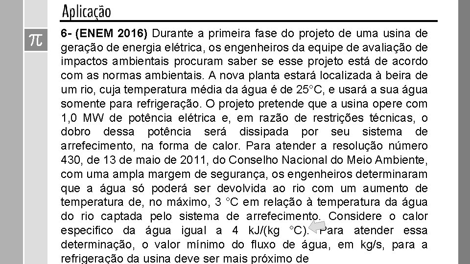 6 - (ENEM 2016) Durante a primeira fase do projeto de uma usina de 6 - (ENEM 2016) Durante a primeira fase do projeto de uma usina de