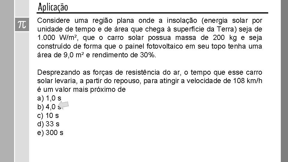 Considere uma região plana onde a insolação (energia solar por unidade de tempo e Considere uma região plana onde a insolação (energia solar por unidade de tempo e